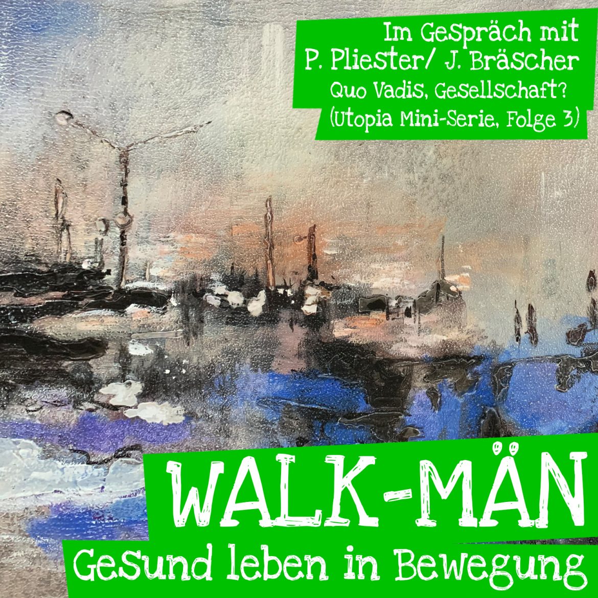 Walk-Män-Podcast, Episode 27.: Quo Vadis, Gesellschaft?