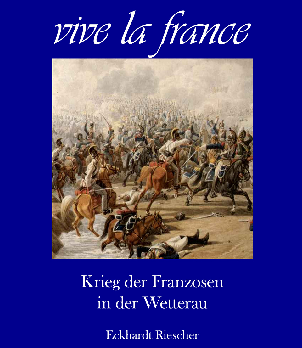 Frisch erschienen: „vive la france: Krieg der Franzosen in der Wetterau“