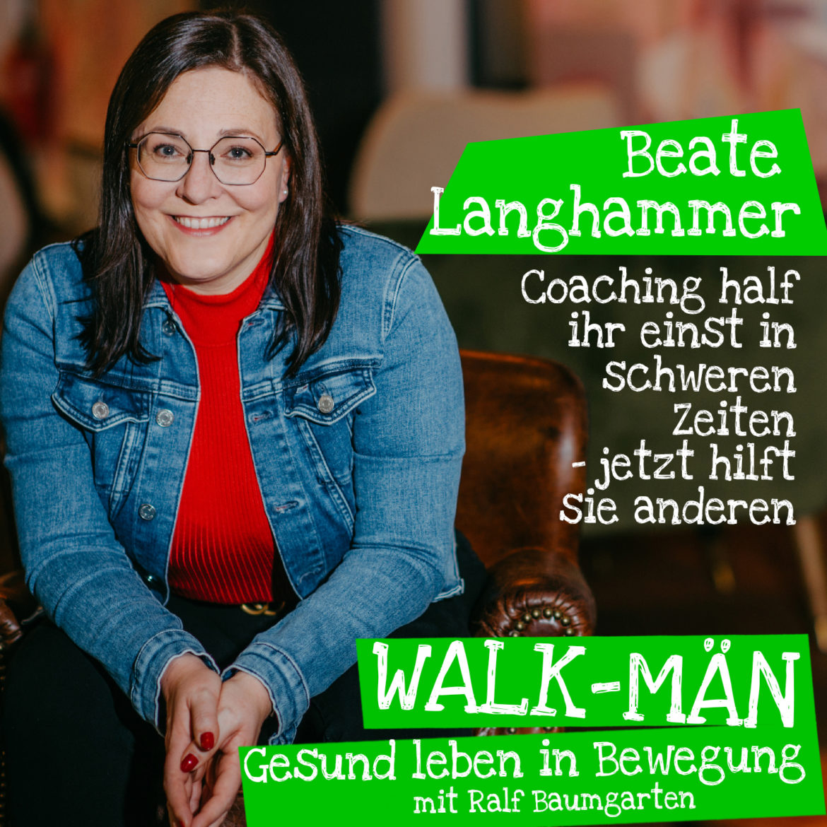95. Walk-Män-Podcast: Beate Langhammer – mit Coaching anderen helfen