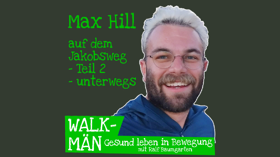 Max Hill auf dem Jakobsweg, Teil 2 – unterwegs