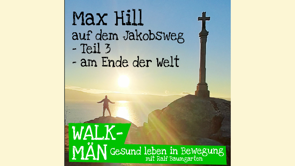 Max Hill auf dem Jakobsweg, Teil 3 – am Ende der Welt