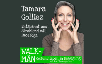 Walk-Män-Podcast 159. Tamara Golliez – Entspannt und strahlend mit FaceYoga