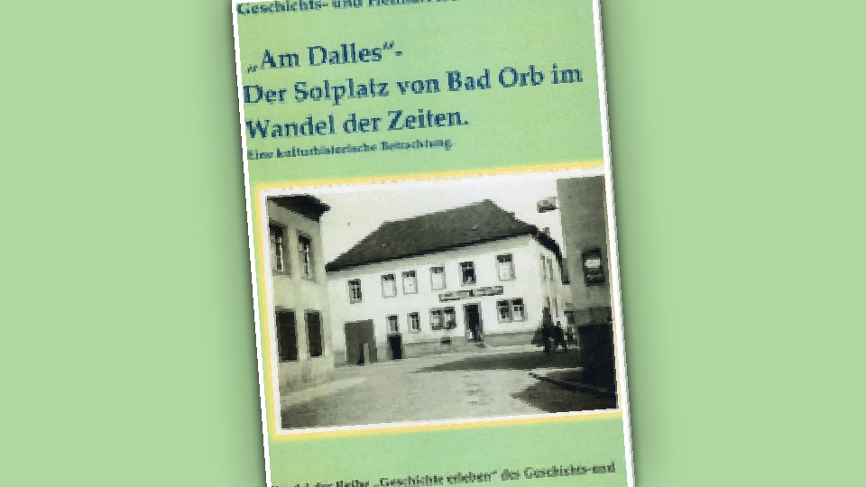 „Am Dalles“- Der Solplatz von Bad Orb im Wandel der Zeiten