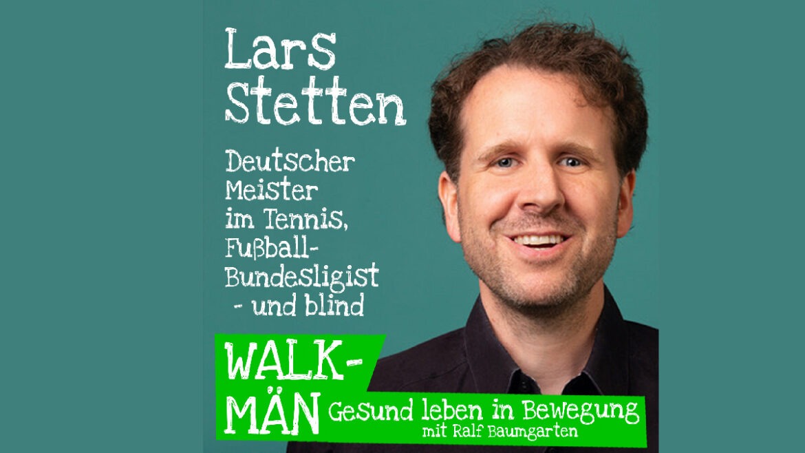 Lars Stetten – Deutscher Meister im Tennis, Fußball-Bundesligist – und blind